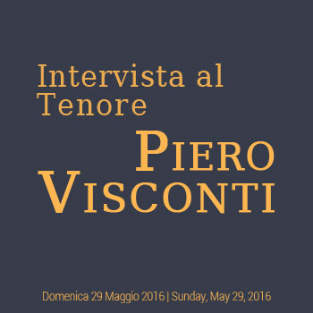 Intervista al Tenore Piero Visconti